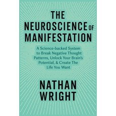 (영문도서)The Neuroscience of Manifestation: A Science-backed System to Break Negative Tho... Paperback, Independently Published, English, 9798283846293