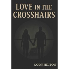(영문도서)Love In The Crosshairs Paperback, Independently Published, English, 9798270307561