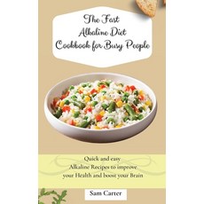 (영문도서) The Fast Alkaline Diet Cookbook for Busy People: Quick and easy Alkaline Recipes to improve y... Hardcover, Sam Carter, English, 9781803173900