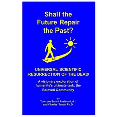 (영문도서)Shall the Future Repair the Past? Universal Scientific Resurrection of the Dead Paperback, Ria University Press, English, 9781934297469