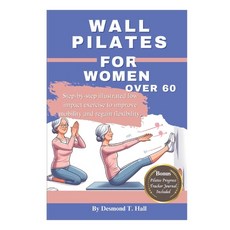 (영문도서) Wall Pilates For Women Over 60: Step-by-step illustrated low impact exercise to improve mobil... Paperback, Independently Published, English, 9798878343497