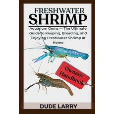 (영문도서)Freshwater Shrimp: Aquarium Gems - The Ultimate Guide to Keeping Breeding and... Paperback, Independently Published, English, 9798292062530