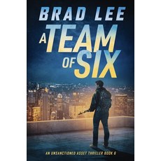 (영문도서) A Team of Six: An Unsanctioned Asset Thriller Book 6 Paperback, Sse, English, 9780989954709