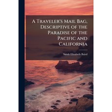 (英文圖書)A Traveler's Mail Bag Descriptive of the Paradise of the Pacific and California 平裝版, Hutson Street Press, 英文