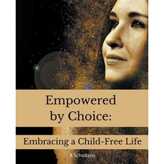 (영문도서) Empowered by Choice: Embracing a Child-Free Life Paperback, Sas155, English, 9798223644255