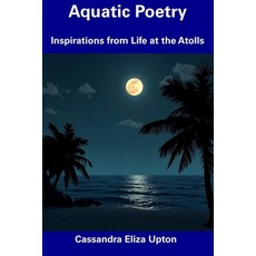 (영문도서) Aquatic Poetry: Inspirations from Life at the Atolls Paperback, Independently Published, English, 9798307423257
