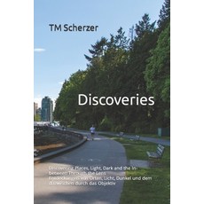 (영문도서) Discoveries: Discovering Places Light Dark and the In-between Through the Lens Paperback, Independently Published, English, 9798465883474