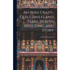 (영문도서) An Irish Crazy-quilt. Smiles and Tears Woven Into Song and Story Hardcover, Legare Street Press, English, 9781019572788