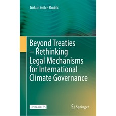 (영문도서) Beyond Treaties - Rethinking Legal Mechanisms for International Climate Governance Hardcover, Springer, English, 9783031860218