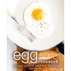 (영문도서) Egg Cookbook: An Egg Cookbook Filled with Delicious Egg Recipes (2nd Edition) Paperback, Independently Published, English, 9781677386253