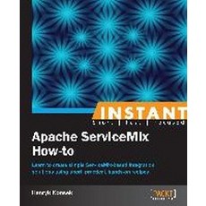 Instant Apache ServiceMix How-to, Packt Publishing
