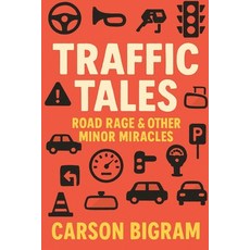 (영문도서)Traffic Tales: Road Rage & Other Minor Miracles Paperback, Independently Published, English, 9798288312540