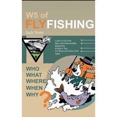 (영문도서)W5 of Fly Fishing: Who What Where When Why Hardcover, Manor House Publishing Inc., English, 9781998938308
