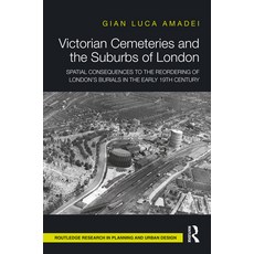 (영문도서) Victorian Cemeteries and the Suburbs of London: Spatial Consequences to the Reordering of Lon... Hardcover, Routledge, English, 9781032015163
