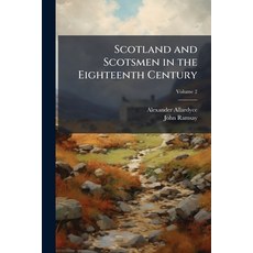 (英文書籍)Scotland and Scotsmen in the Eighteenth Century; Volume 2 平裝版, Nabu Press, 英文