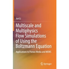 (영문도서) Multiscale and Multiphysics Flow Simulations of Using the Boltzmann Equation: Applications to... Hardcover, Springer, English, 9783030264659