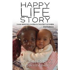 (영문도서) The Happy Life Story (2nd Edition): Saving abandoned children on the streets of Nairobi - 2nd... Paperback, MX Publishing, English, 9781787052697