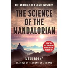 (영문도서) The Science of the Mandalorian: The Anatomy of a Space Western Paperback, Skyhorse Publishing, English, 9781510770591