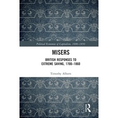 (영문도서) Misers: British Responses to Extreme Saving 1700-1860 Paperback, Routledge, English, 9780367524647