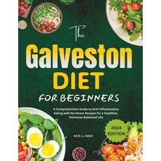 (영문도서) The Galveston Diet for beginners: A Comprehensive Guide to Anti-Inflammatory Eating with No S... Paperback, Independently Published, English, 9798884724402
