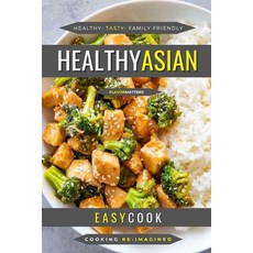 (영문도서) Healthy Asian: Tasty Eastern Flavors Paperback, Independently Published, English, 9798373012805