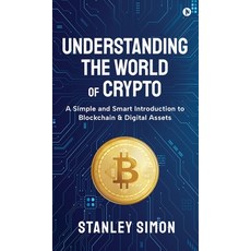 (영문도서)Understanding the World of Crypto: A Simple and Smart Introduction to Blockchain... Hardcover, Notion Press, English, 9798900546803
