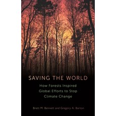 (영문도서) Saving the World: How Forests Inspired Global Efforts to Stop Climate Change Hardcover, Reaktion Books, English, 9781789148749