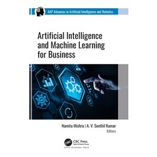 (영문도서) Artificial Intelligence and Machine Learning for Business Hardcover, Apple Academic Press, English, 9781774917237