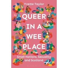 (영문도서)Queer in a Wee Place: Small Nations Sexuality & Scotland Hardcover, Bloomsbury Academic, English, 9781350513037 Bloomsbury Academic, English, 9781350513037