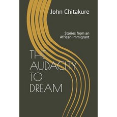 (英文圖書)The Audacity to Dream: Stories from an African Immigrant 平裝版, John Chitakure, 英文