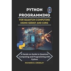 (영문도서) Python Programming for Quantum Computing Using Qiskit and Cirq: A Hands-on Guid... Paperback, Independently Published, English, 9798312707885