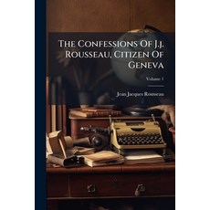 (영문도서)The Confessions Of J.j. Rousseau Citizen Of Geneva: Part The First. To Which Ar... Paperback, Nabu Press, English, 9781179263007