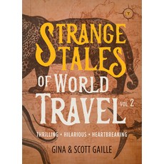 (영문도서)Strange Tales of World Travel Volume 2: Thrilling Hilarious Heartbreaking Paperback, Travelers' Tales, English, 9781609522155