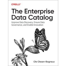 (영문도서) The Enterprise Data Catalog: Improve Data Discovery Ensure Data Governance and Enable Innov... Paperback, O'Reilly Media, English, 9781492098713