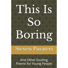 (영문도서)This Is So Boring: And Other Exciting Poems for Young People Paperback, Independently Published, English, 9798291353141