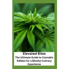 (영문도서) Elevated Bites: The Ultimate Guide to Cannabis Edibles for a Blissful Culinary Experience Paperback, Independently Published, English, 9798856338576
