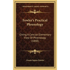 (영문도서) Fowler's Practical Phrenology: Giving A Concise Elementary View Of Phrenology (1840) Hardcover, Kessinger Publishing, English, 9781164806677