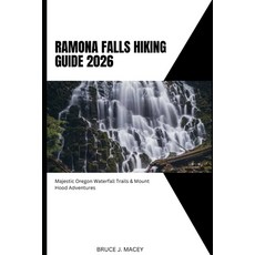 (外文書)Ramona Falls Hiking Guide 2026: Majestic Oregon Waterfall Trails & Mount Hood Adv... Paperback, Independently Published, English