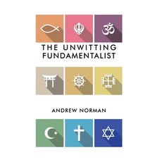 (영문도서) The Unwitting Fundamentalist Hardcover, Austin Macauley, English, 9781787106604