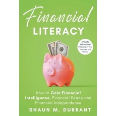 Financial Literacy: How to Gain Financial Intelligence Financial Peace and Financial Independence Paperback, Malvary, LLC