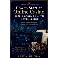 (영문도서)How to Start an Online Casino: What Nobody Tells You Before Launch: Before You B... Paperback, Independently Published, English, 9798195301859 Independently Published, English, 9798195301859