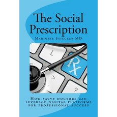 (영문도서) The Social Prescription: How Savvy Doctors Can Leverage Digital Platforms for Professional Su... Paperback, Createspace Independent Pub..., English, 9781723577925