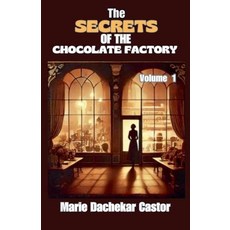 (영문도서) Thé secrets of the chocolate factory Paperback, Marie Dachekar Castor, English, 9798230796718