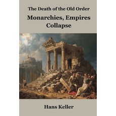 (영문도서)The Death of the Old Order: Monarchies Empires Collapse Paperback, Vij Books, English, 9789347436956