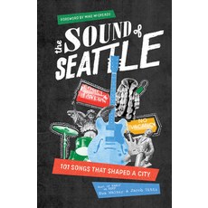 (영문도서) The Sound of Seattle: 101 Songs That Shaped a City Paperback, Sasquatch Books, English, 9781632175144