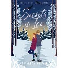 (영문도서)Secrets in Ice: A Modern Snow Queen Retelling Hardcover, Kennedy Plumb, English, 9798986443577