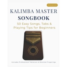 (영문도서)Kalimba Master Songbook: 50 Easy Songs Tabs & Playing Tips for Beginners Paperback, Independently Published, English, 9798291996744