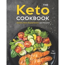 The Keto Cookbook: Heathy Keto Explanations and Recipes Paperback, Independently Published, English, 9798714312618