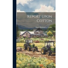 (영문도서) Report Upon Cotton Hardcover, Legare Street Press, English, 9781019936108