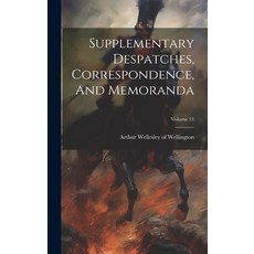 (영문도서) Supplementary Despatches Correspondence And Memoranda; Volume 11 Hardcover, Legare Street Press, English, 9781020160752